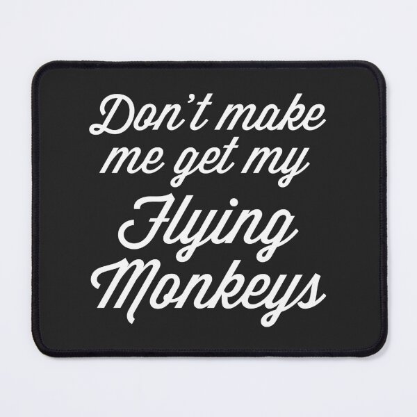 Item preview, Get My Flying Monkeys Funny Sarcastic Rude Quote designed and sold by quarantine81.