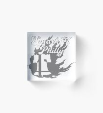 Schmeiß 4 Philly Acrylblock