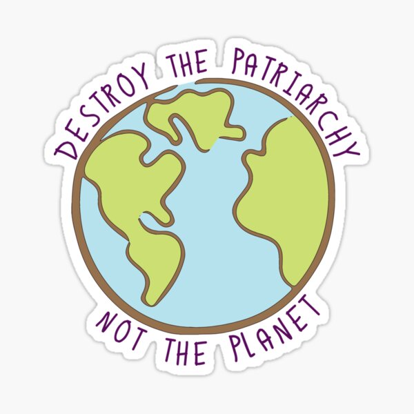 Item preview, Destroy the Patriarchy, Not the Planet  designed and sold by LILIANAYOUNGS.