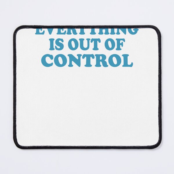 Item preview, Relax Everything Is Out Of Control designed and sold by diip.
