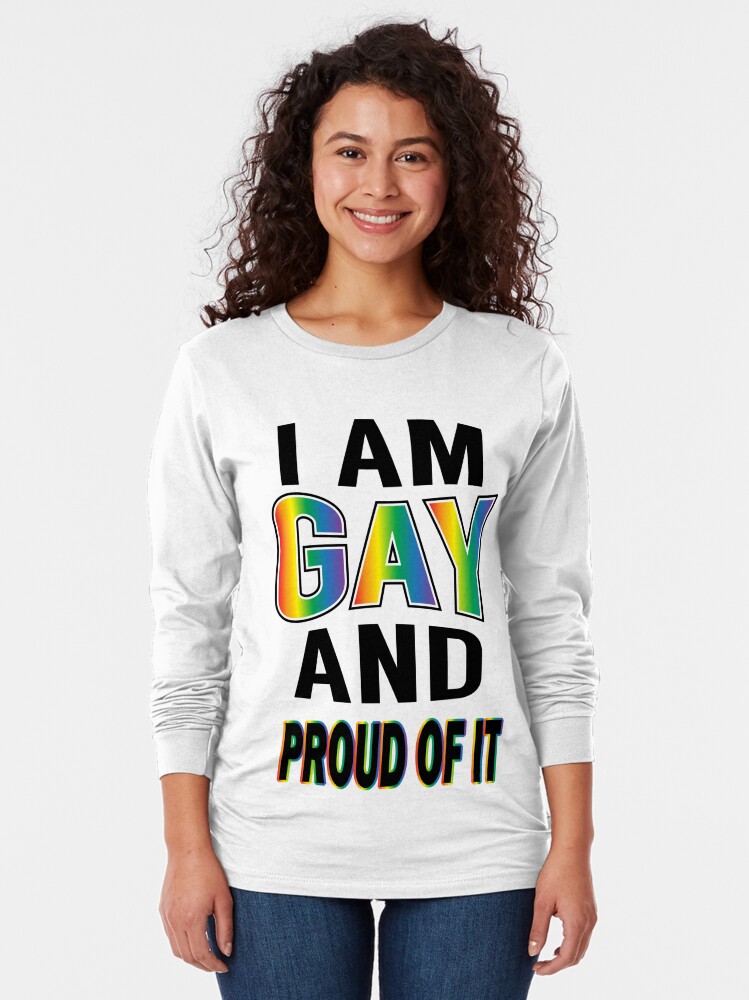 I Am Gay And Proud Of It Gay Pride T Shirts For Gays T Shirt By Tillhunter Redbubble