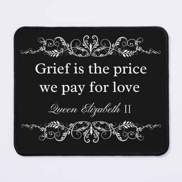 Item preview, Grief is the price we pay for love - quote Queen Elizabeth II designed and sold by LoveSeasonz.