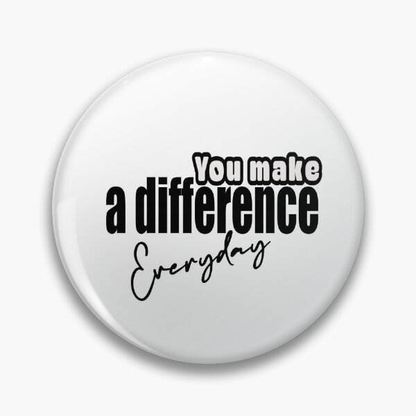 Item preview, You make a difference everyday  designed and sold by Dinablal.