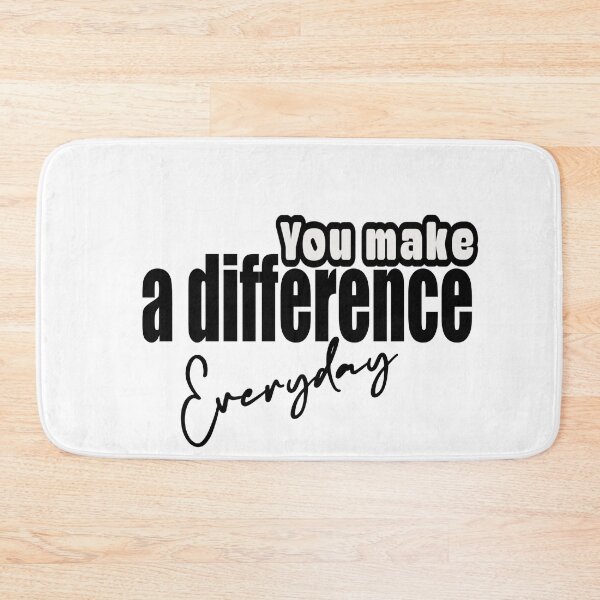Item preview, You make a difference everyday  designed and sold by Dinablal.