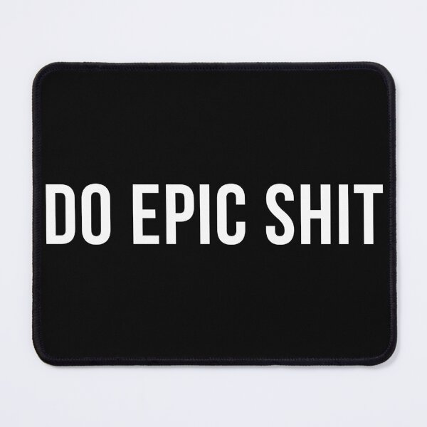 Item preview, Do epic shit designed and sold by Laura-stbr.