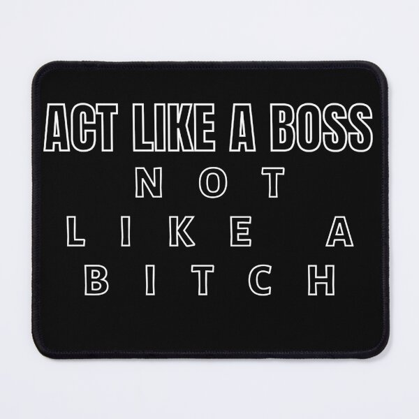 Item preview, Act Like A Boss Not Like A Bitch!! designed and sold by KingsManKind.