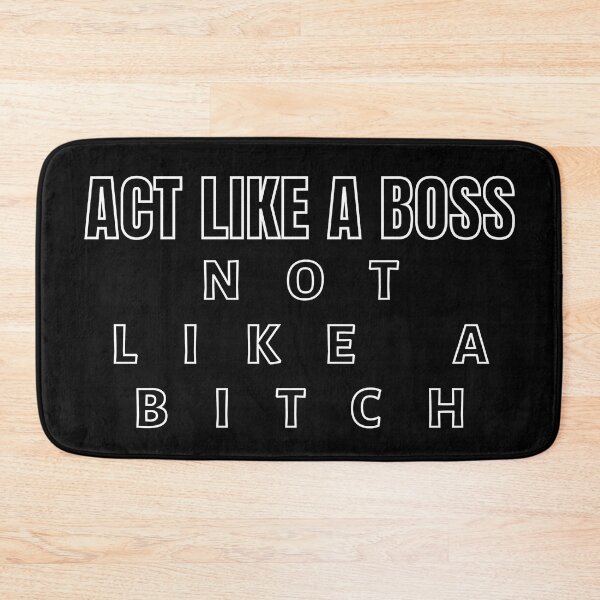 Item preview, Act Like A Boss Not Like A Bitch!! designed and sold by KingsManKind.