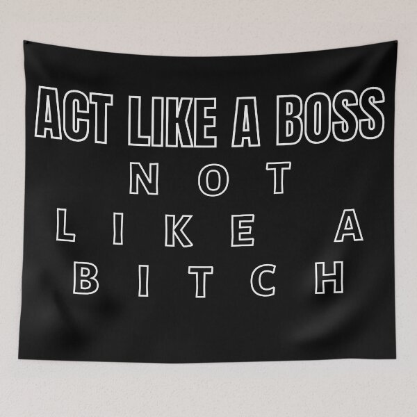 Item preview, Act Like A Boss Not Like A Bitch!! designed and sold by KingsManKind.