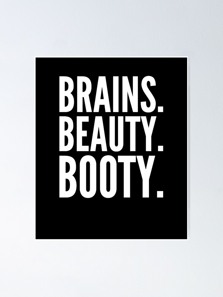 Brains Beauty Booty Poster By Alexmichel91 Redbubble 