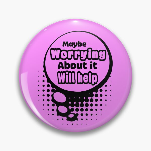 Item preview, Maybe worrying about it will help  designed and sold by Dinablal.
