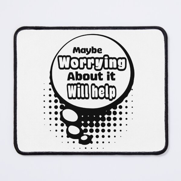 Item preview, Maybe worrying about it will help  designed and sold by Dinablal.