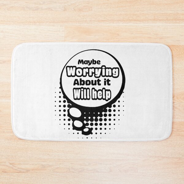 Item preview, Maybe worrying about it will help  designed and sold by Dinablal.