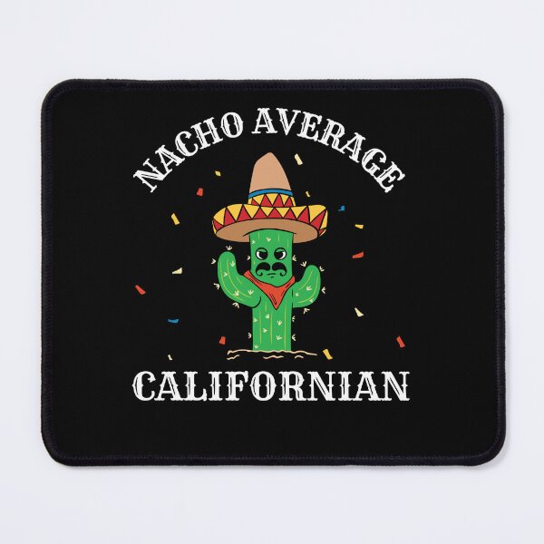 Item preview, Funny Nacho Average Californian designed and sold by Betsytiptoe.