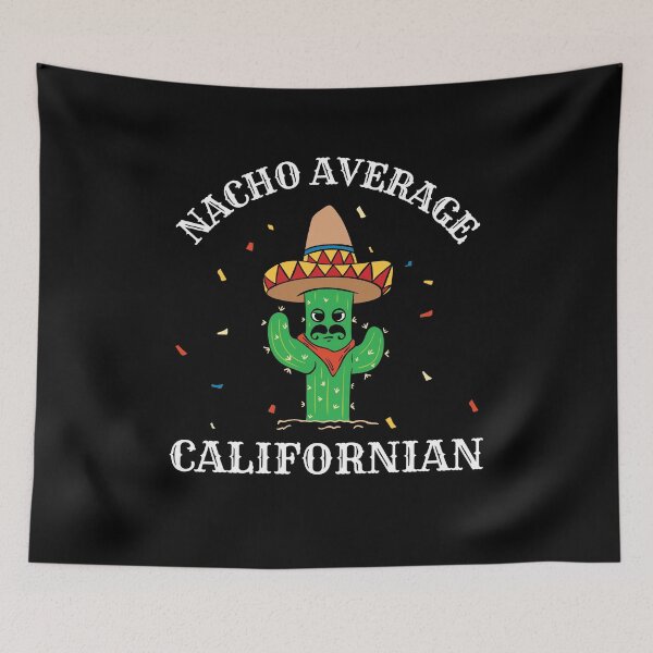 Item preview, Funny Nacho Average Californian designed and sold by Betsytiptoe.
