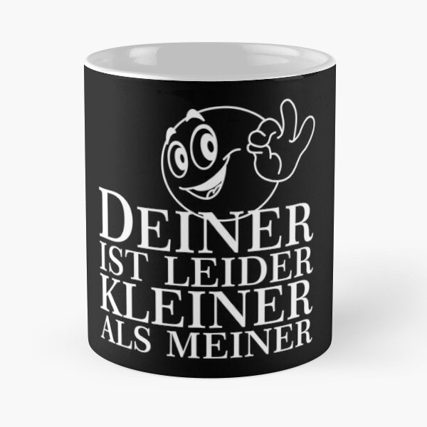 DEINER IST LEIDER KLEINER ALS MEINER Kaffeebecher