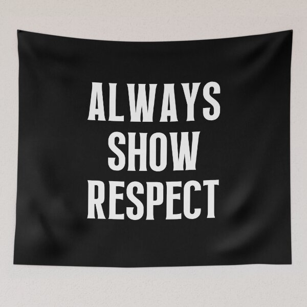 Item preview, Always Show Respect designed and sold by QuotesAreFun.
