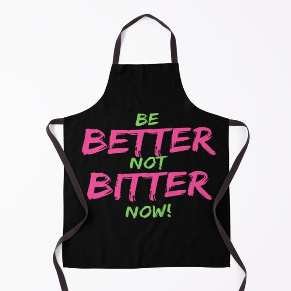 Item preview, BETTER NOT BITTER designed and sold by julset.