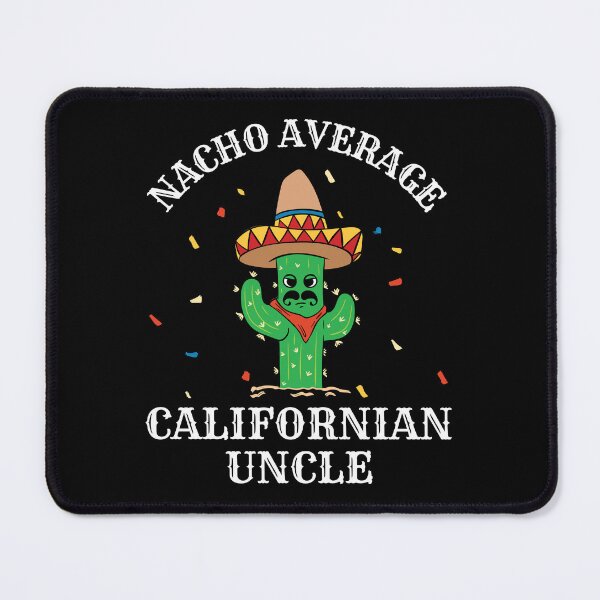 Item preview, Funny Nacho Average Californian Uncle designed and sold by Betsytiptoe.
