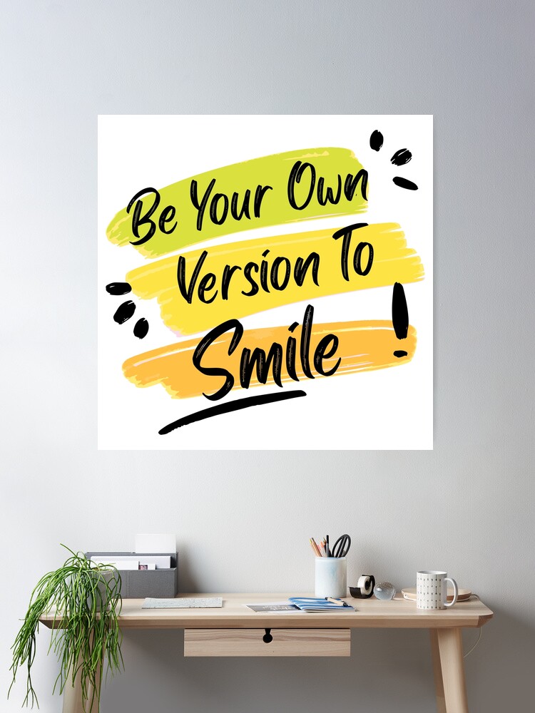 smile☺︎　ポスター Be Your Own Version To Smile 