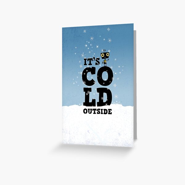 Little robot in winter with typography - It's cold outside Greeting Card