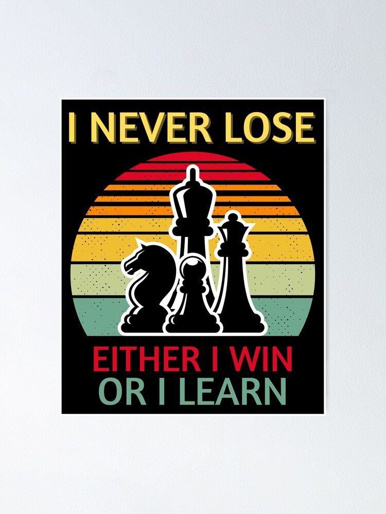 I never Lose Either i win or i learn Cool Chess Lover Art For Men