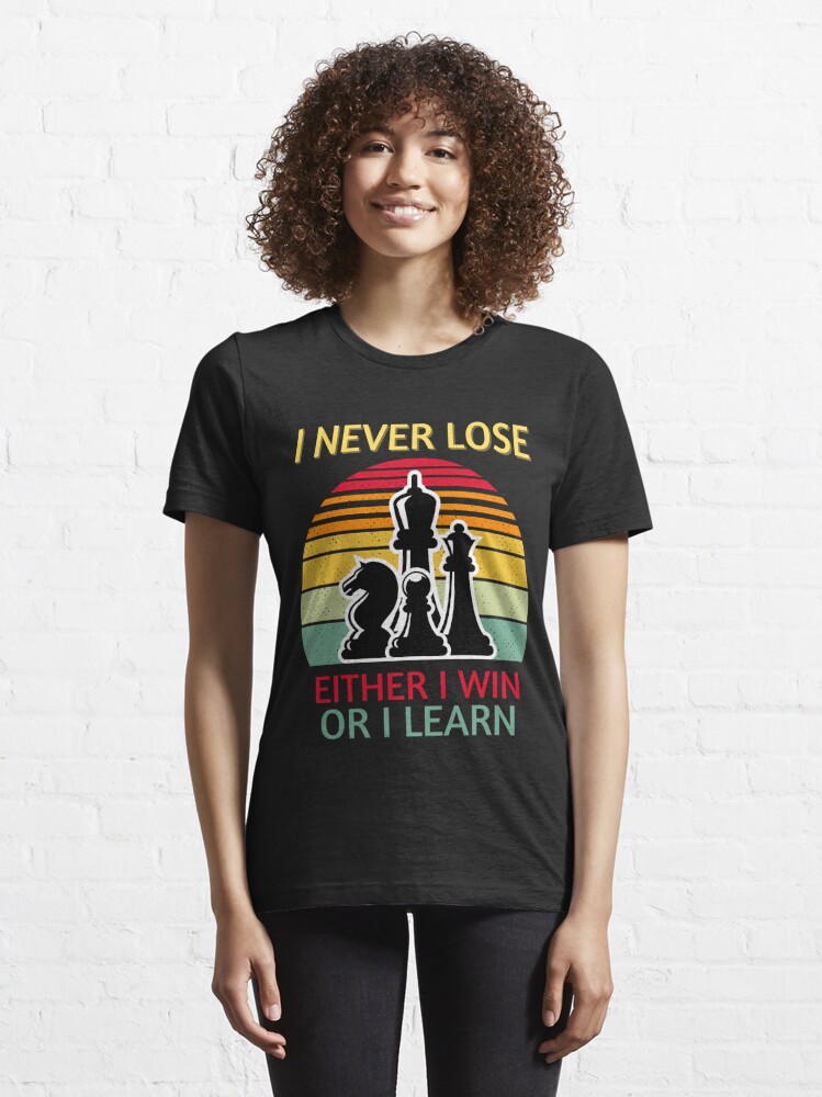 I never Lose Either i win or i learn Cool Chess Lover Art For Men