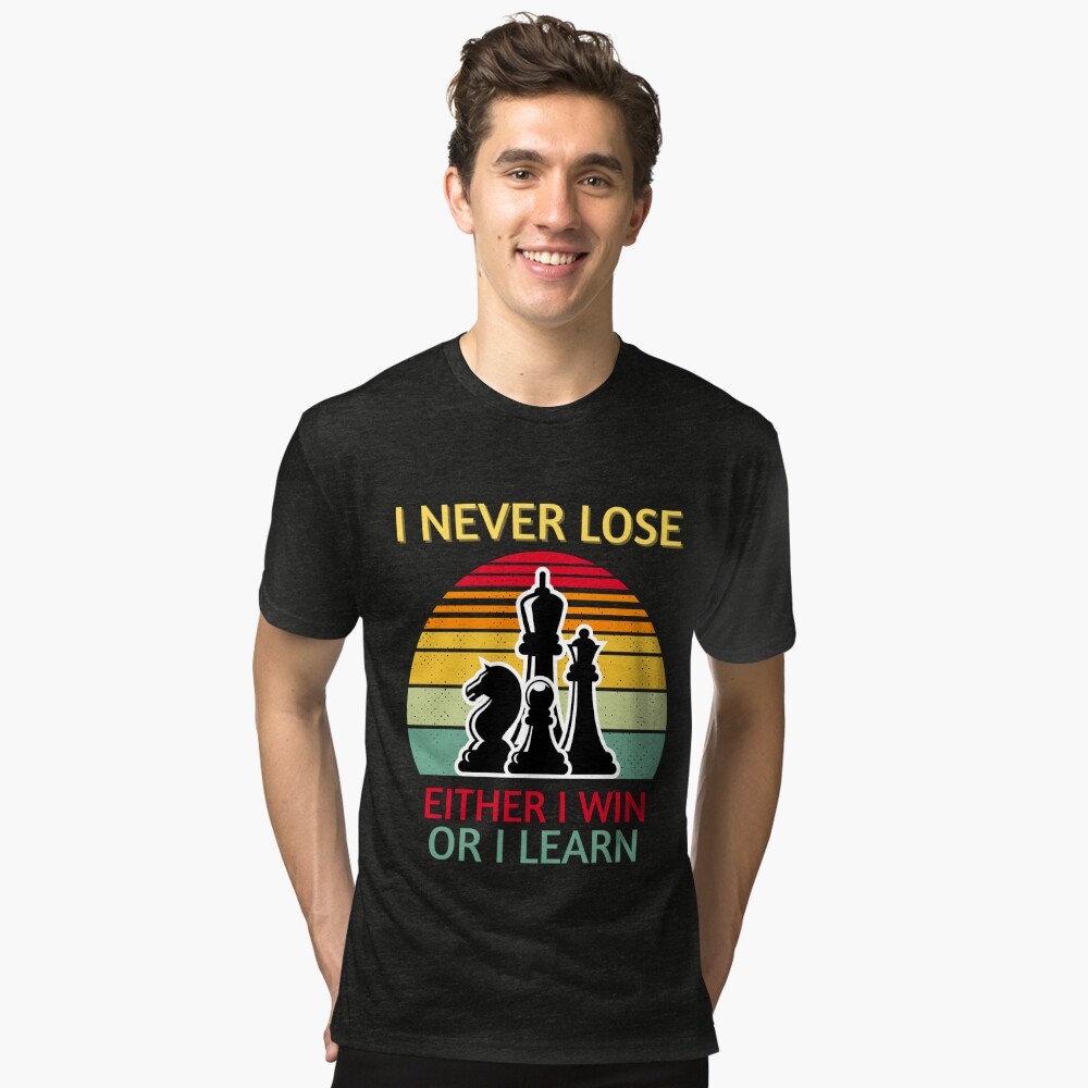 I never Lose Either i win or i learn Cool Chess Lover Art For Men