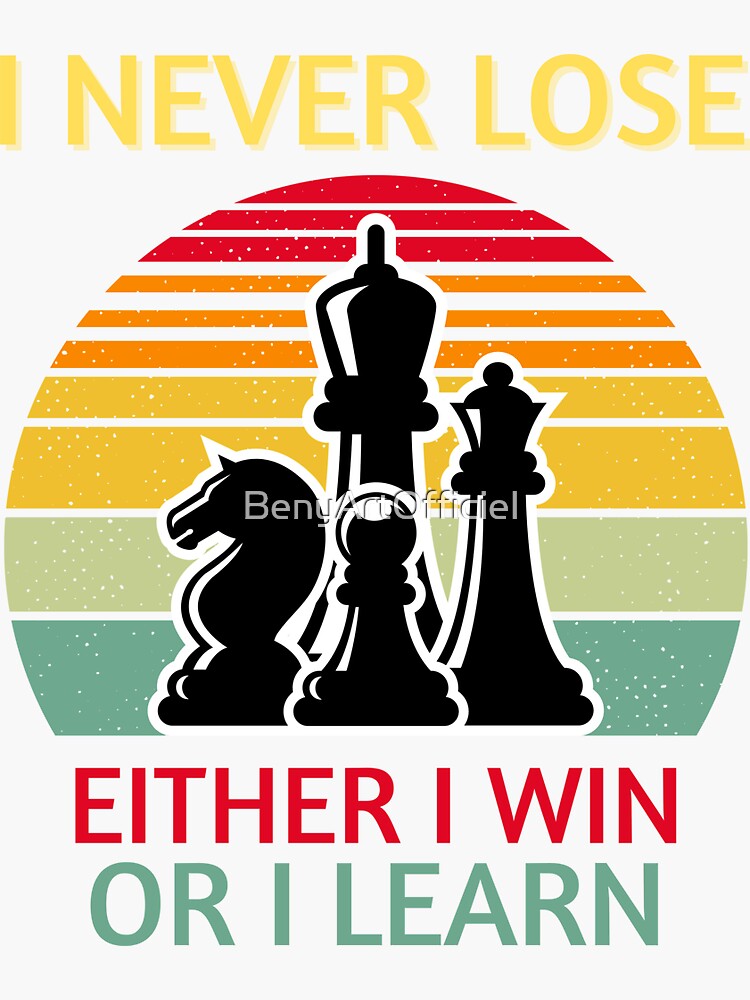 I never Lose Either i win or i learn Cool Chess Lover Art For Men