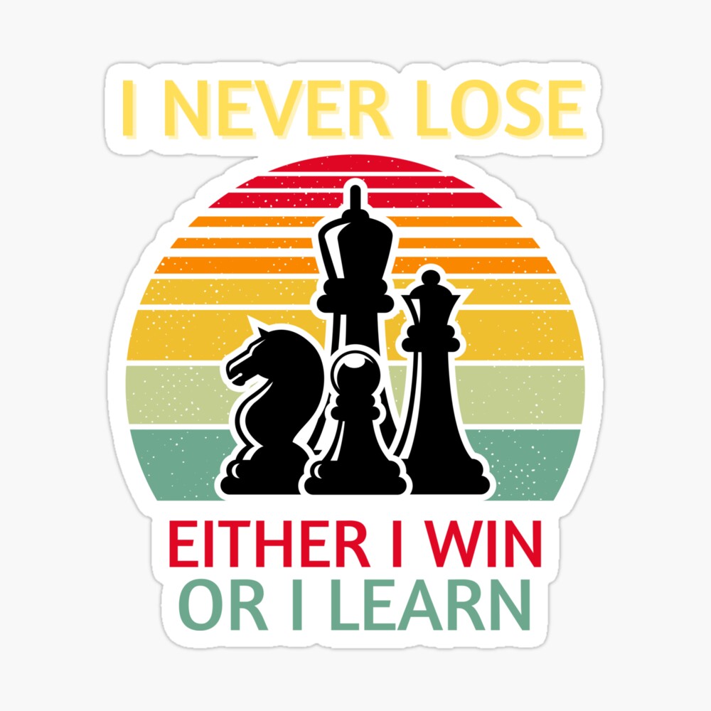 I never Lose Either i win or i learn Cool Chess Lover Art For Men