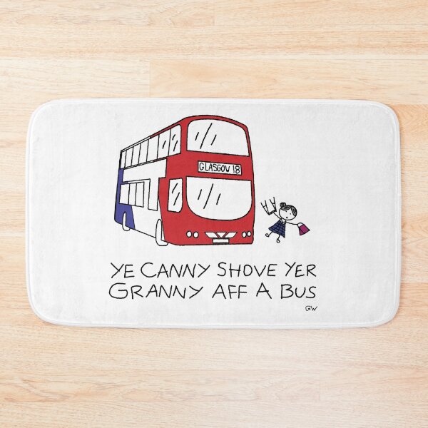 Item preview, Canny Shove yer Granny aff a Bus designed and sold by TheGoblinWorks.