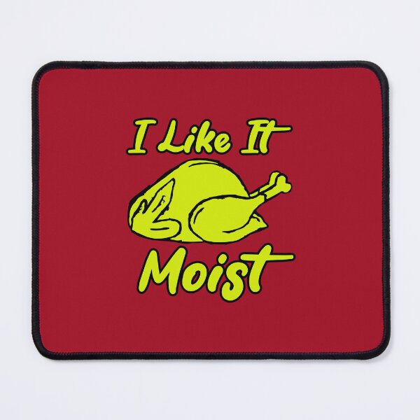 Item preview, I Like It Moist designed and sold by THROUGH-LIFE.