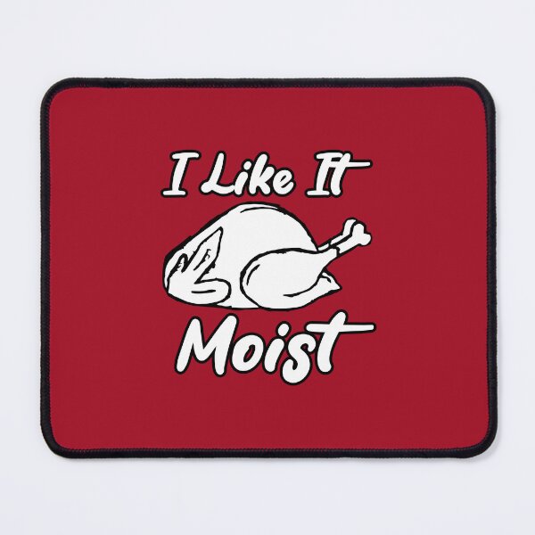 Item preview, I Like It Moist designed and sold by THROUGH-LIFE.