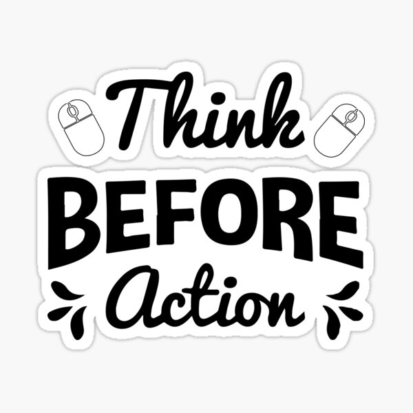 think-before-action-why-we-need-to-think-before-we-click-staying