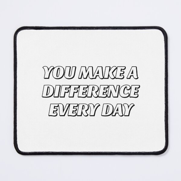 Item preview, You Make A Difference Everyday designed and sold by Inspirationmotivation.