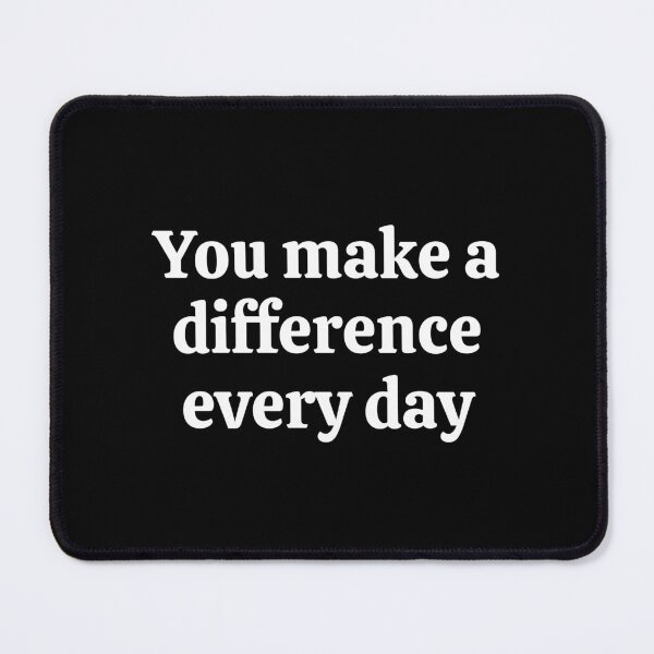 Item preview, You Make A Difference Everyday    designed and sold by Inspirationmotivation.