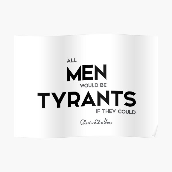 men tyrants - daniel defoe Poster