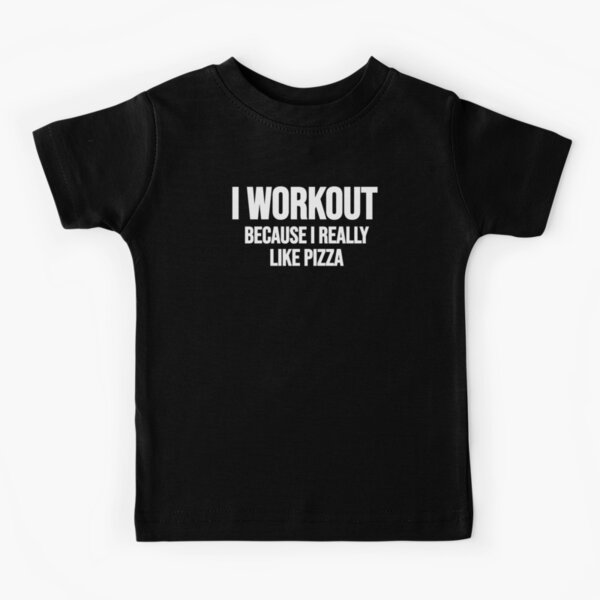 I Workout Because I Really Like pizza, gym shirts