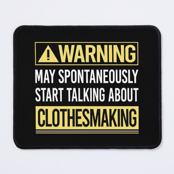 Item preview, Warning About Clothesmaking Clothes Making Clothesmaker Dressmaking Dressmaker Tailor Sewer Sewing designed and sold by WrightTrouble.