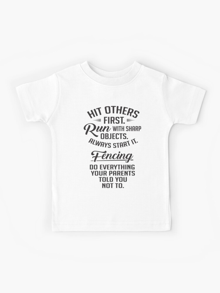 Fencing, Everything Your Parents Told You Not To Do T-Shirt Fencing, Everything Your Parents Told You Not To Do T-Shirt