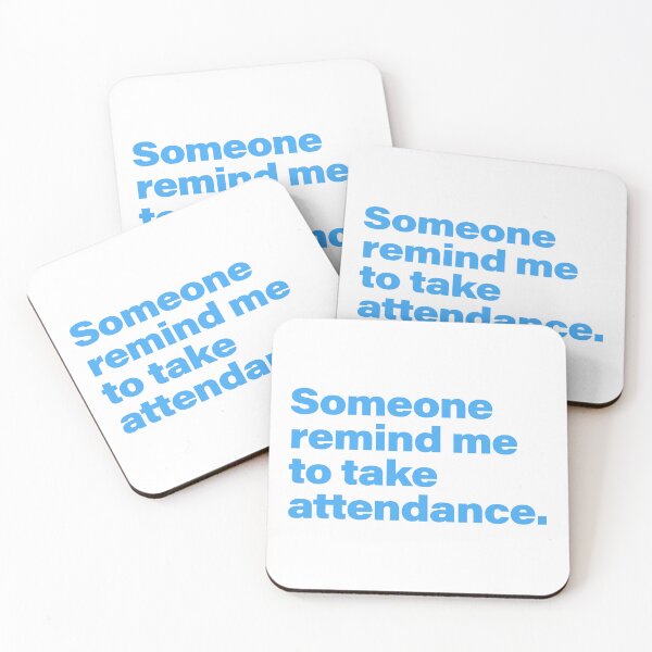 Item preview, Someone Remind me to Take Attendance designed and sold by svectormonster.