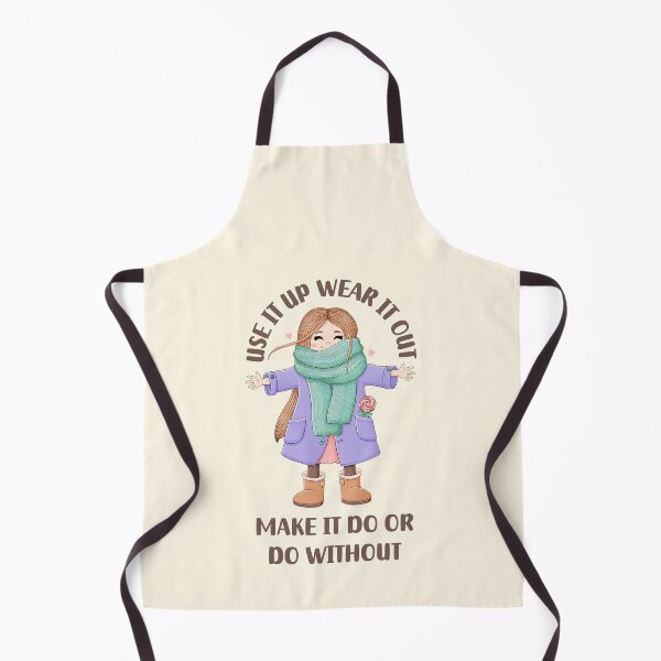 Item preview, Use it up wear it out make it do or do without designed and sold by QuotesAreFun.