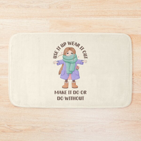 Item preview, Use it up wear it out make it do or do without designed and sold by QuotesAreFun.