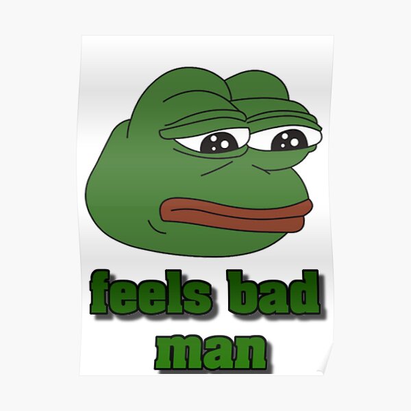 Feels Bad Man Posters | Redbubble