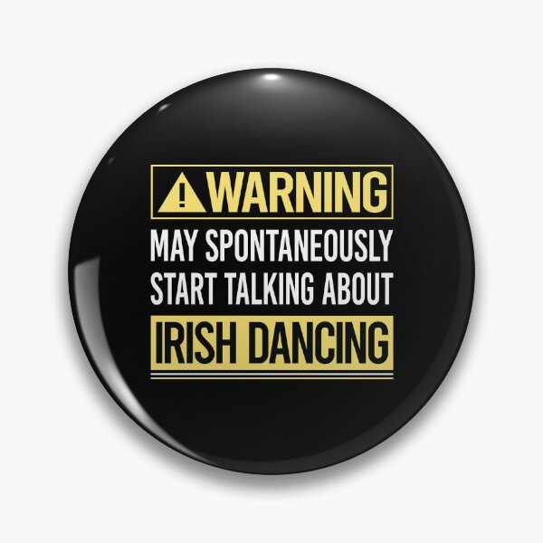 Item preview, Warning About Irish Dancing Dance Dancer designed and sold by WrightTrouble.