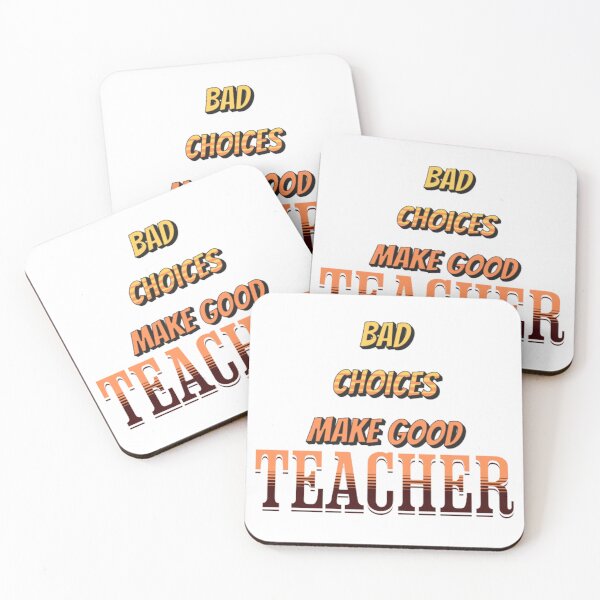 Item preview,  Bad Choices Make Good Teacher  designed and sold by TVstuff.