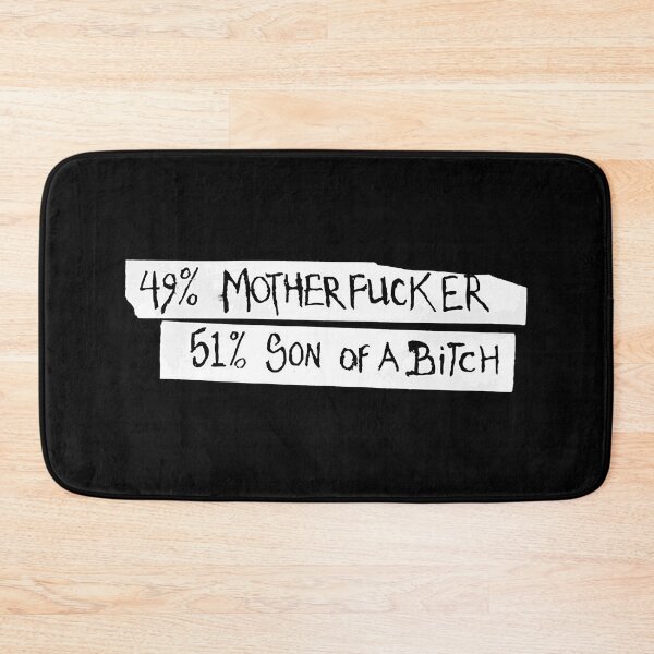 Item preview, 49% MOTHERFUCKER 51% SON OF A BITCH / Funny Outrageous quotes  designed and sold by DRK7DSGN.