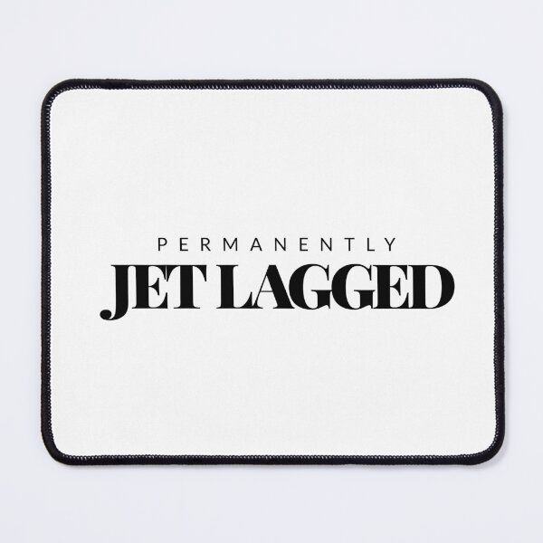 Item preview, Permanently Jet Lagged designed and sold by BreslauBadger.