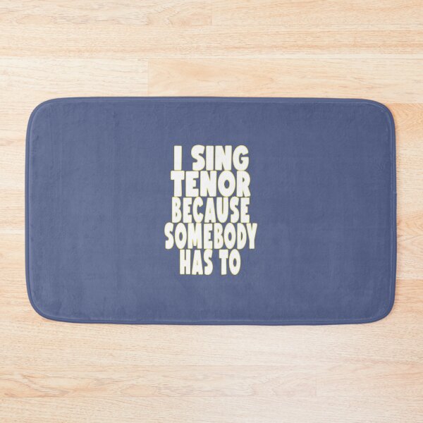 Item preview, I SING TENOR BECAUSE SOMEBODY HAS TO designed and sold by 4YourThoughts.