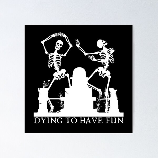Item preview, Dying to Have Fun designed and sold by Pixelish.