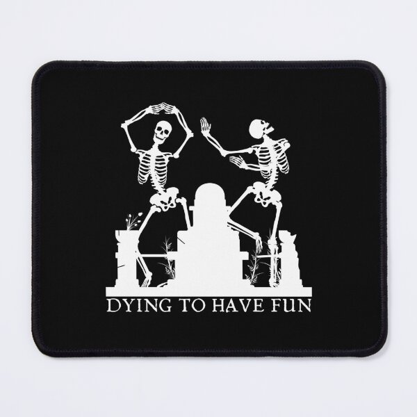 Item preview, Dying to Have Fun designed and sold by Pixelish.